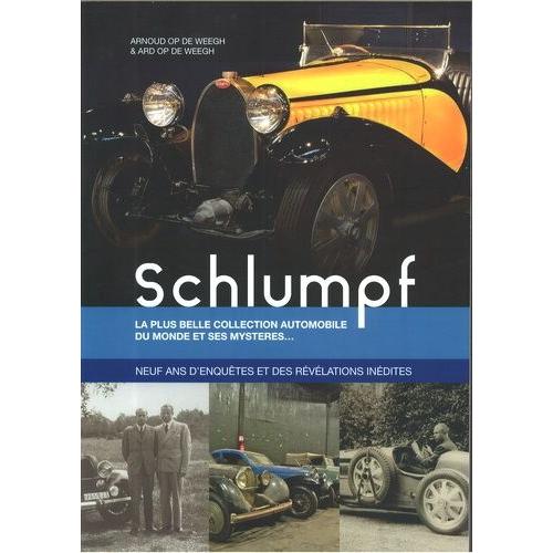 Schlumpf - La Plus Belle Collection Automobile Du Monde Et Ses Mystères - Neuf Ans D'enquêtes Et Des Révélations Inédites