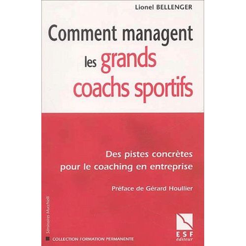 Comment Managent Les Grands Coachs Sportifs - Des Pistes Concrètes Pour Le Coaching En Entreprise