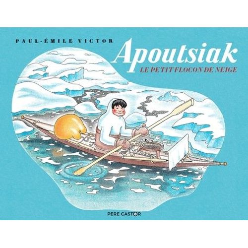 Apoutsiak Le Petit Flocon De Neige - Histoire Esquimau