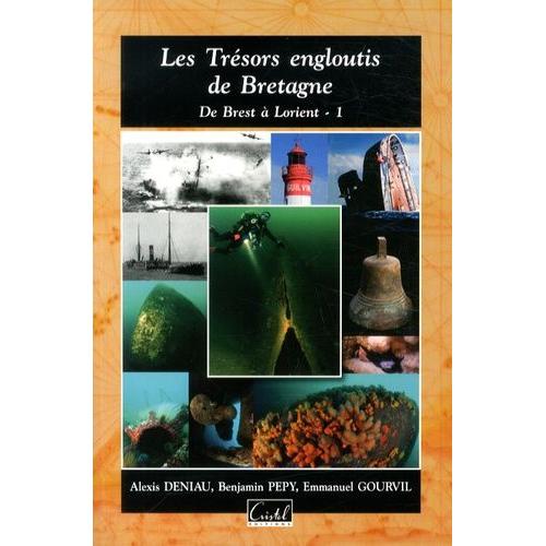 Les Trésors Engloutis De Bretagne - De Brest À Lorient