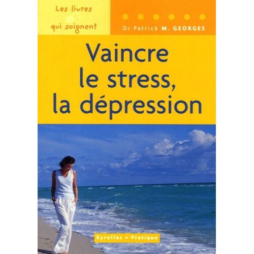 Vaincre Le Stress, La Dépression