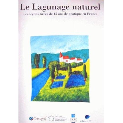 Le Lagunage Naturel - Les Leçons Tirées De 15 Ans De Pratique En France