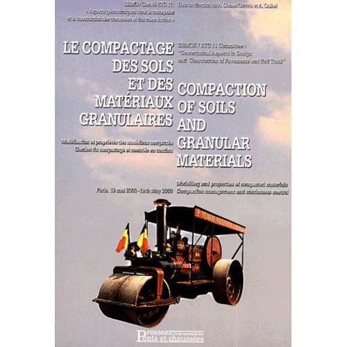 Le Compactage Des Sols Et Des Matériaux Granulaires - Modélisation Et Propriété Des Matériaux Compactés, Gestion Du Compactage Et Contrôle En Continu - Paris, 19 Mai 2000, Edition Bilingue...