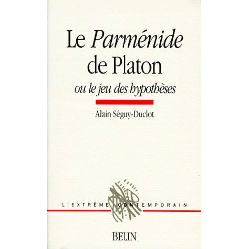 Le "Parménide" De Platon Ou Le Jeu Des Hypothèses