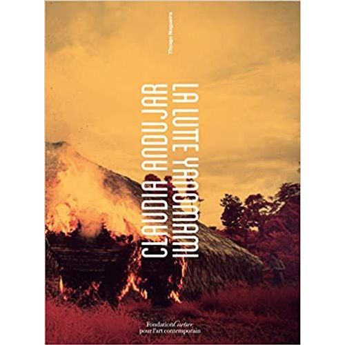 Claudia Andujar - La Lutte Yanomami