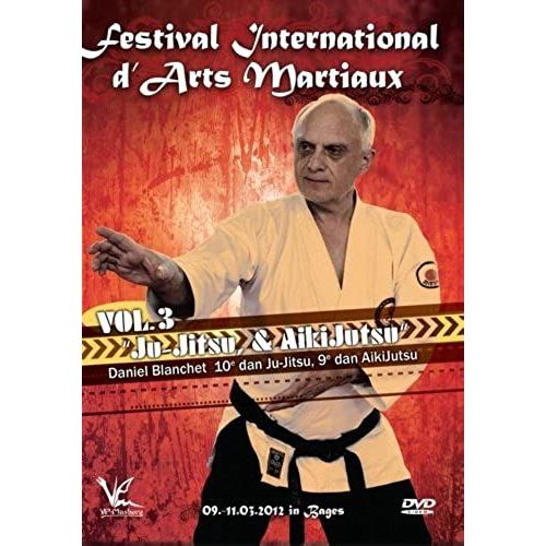 Festival International D'arts Martiaux Vol.3 Ju-Jitsu & Aikijutsu