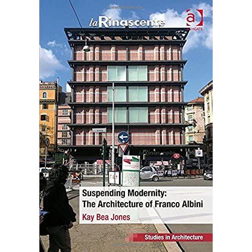 Suspending Modernity: The Architecture Of Franco Albini