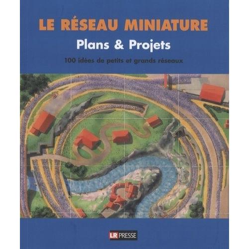 Plans & Projets - 100 Idées De Petits Et Grands Réseaux