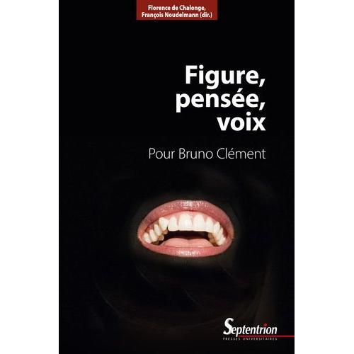 Figure, Pensée, Voix - Pour Bruno Clément
