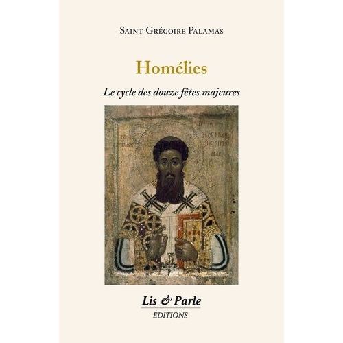 Homélies - Le Cycle Des Douze Fêtes Majeures