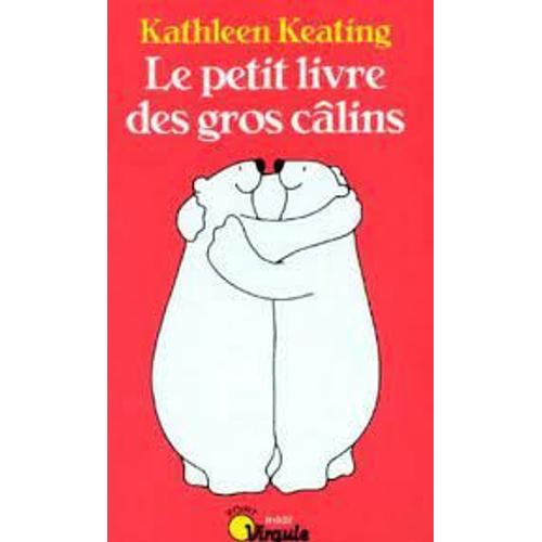 Le Petit Livre Des Gros Câlins  Kathleen Keating (Editions Du Seuil/Point Virgule  1994)