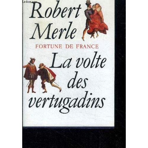 Fortune De France - La Volte Des Vertugadins - Roman