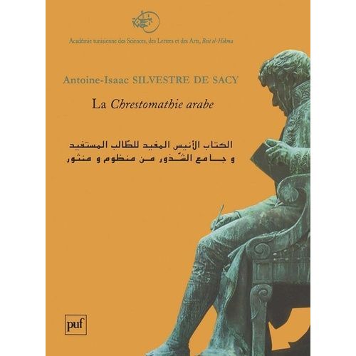 La Chrestomathie Arabe - Ou Extraits De Divers Écrivains Arabes Tant En Prose Qu'en Vers, Édition Bilingue Français-Arabe
