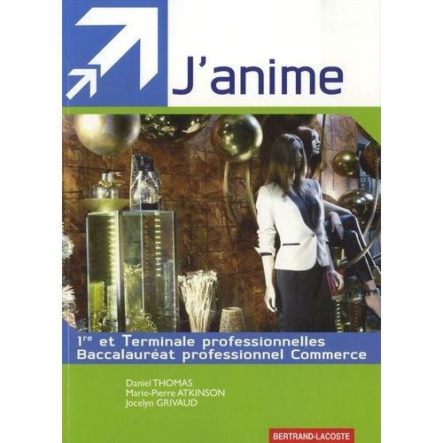 J'anime 1e Et Tle Bac Pro Commerce