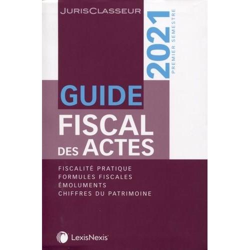 Guide Fiscal Des Actes - Premier Semestre 2021