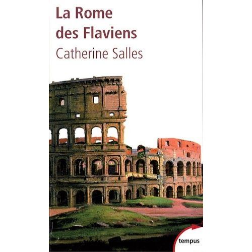 La Rome Des Flaviens - Vespasien, Titus, Domitien