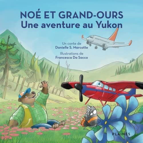 Noe Et Grand-Ours: Une Aventure Au Yukon (French Edition)