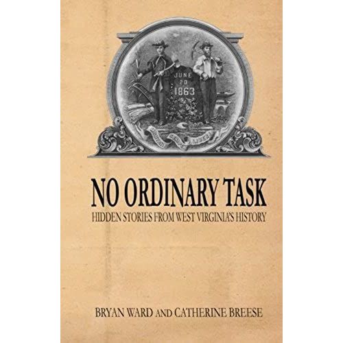 No Ordinary Task: Hidden Stories From West Virginia's History