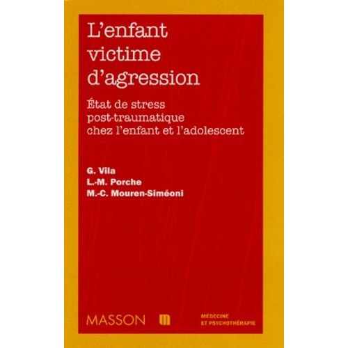 L'enfant Victime D'agression - Etat De Stress Post-Traumatique Chez L'enfant Et L'adolescent