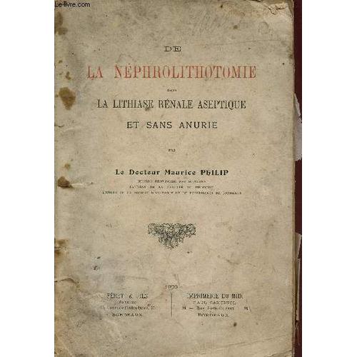 De La Néphrolithotomie Dans La Lithiase Rénale Aseptique Et Sans Anurie