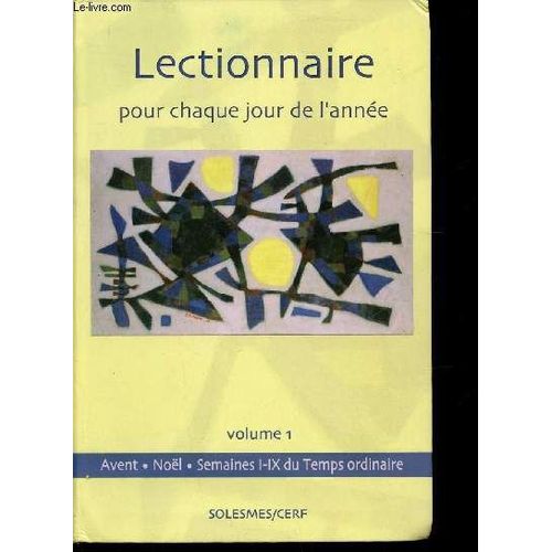 Lectionnaire Pour Chaque Jour De L Année. Volume 1 : Avent - Noël - Semaines I-Ix Du Temps Ordinaire