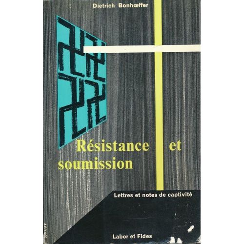 Résistance Et Soumission. Lettres Et Notes De Captivité