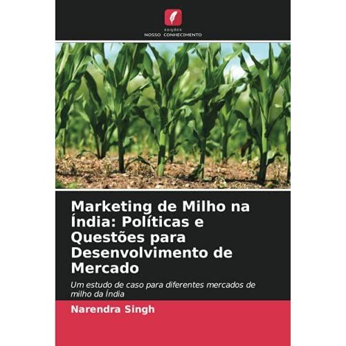 Marketing De Milho Na Índia: Políticas E Questões Para Desenvolvimento De Mercado