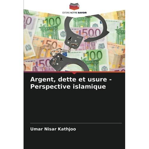 Argent, Dette Et Usure - Perspective Islamique