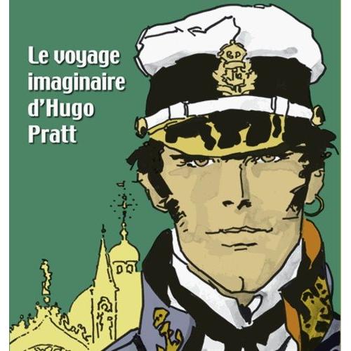 Le Voyage Imaginaire D'hugo Pratt - La Pinacothèque De Paris Du 17 Mars Au 21 Août 2011