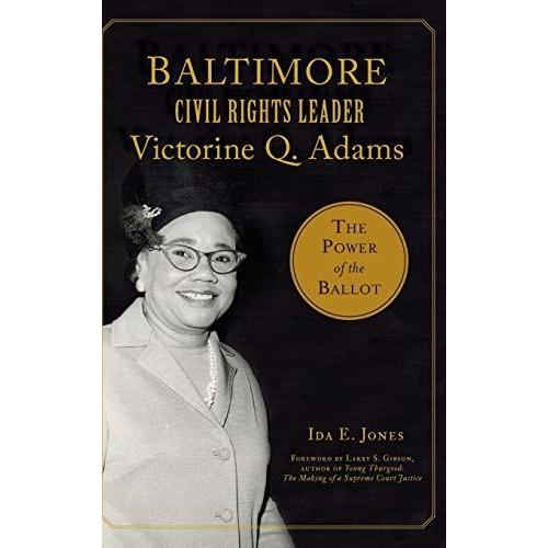 Baltimore Civil Rights Leader Victorine Q. Adams: The Power Of The Ballot