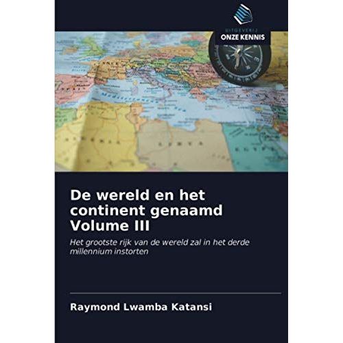 De Wereld En Het Continent Genaamd Volume Iii