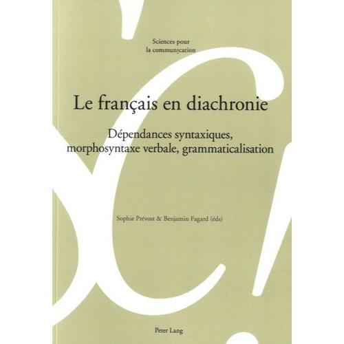 Le Français En Diachronie - Dépendances Syntaxiques, Morphosyntaxe Verbale, Grammaticalisation