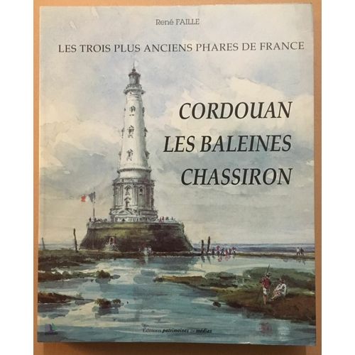 Les 3 Plus Anciens Phares De France : Cordouan Les Baleines Chassiron