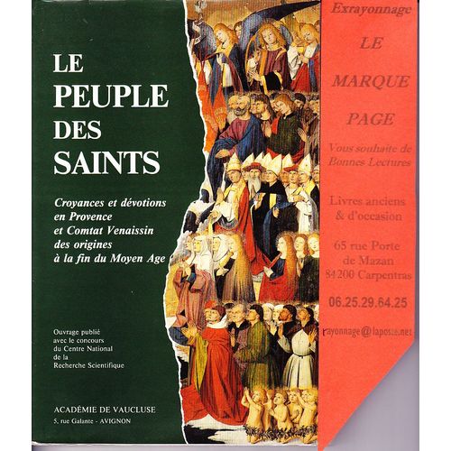 Le Peuple Des Saints - Croyances Et Dévotions En Provence Et Comtat Venaissin Des Origines À La Fin Du Moyen Age