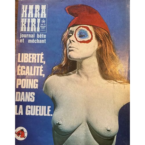 Hara Kiri-Journal Bête Et Méchant-Numéro 130-Juil 72- Liberté, Égalité, Poing Dans La Gueule.
