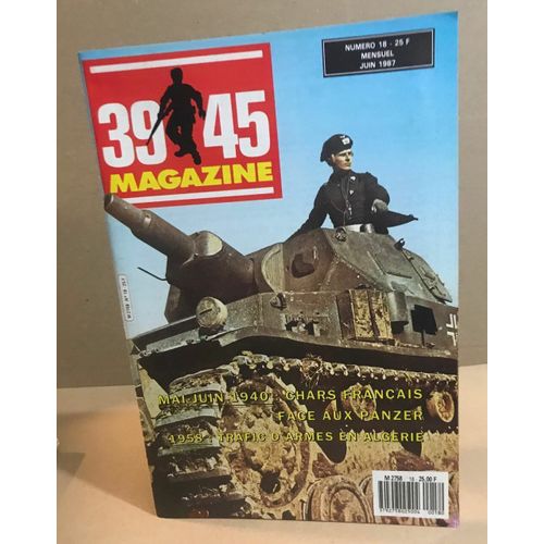 39-45 Magazine N° 18 / Mai-Juin 1940 : Chars Français Face Aux Panzers