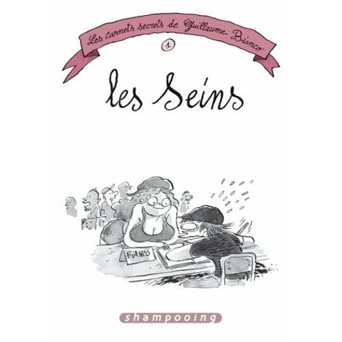 Les Carnets Secrets De Guillaume Bianco Tome 1 - Les Seins