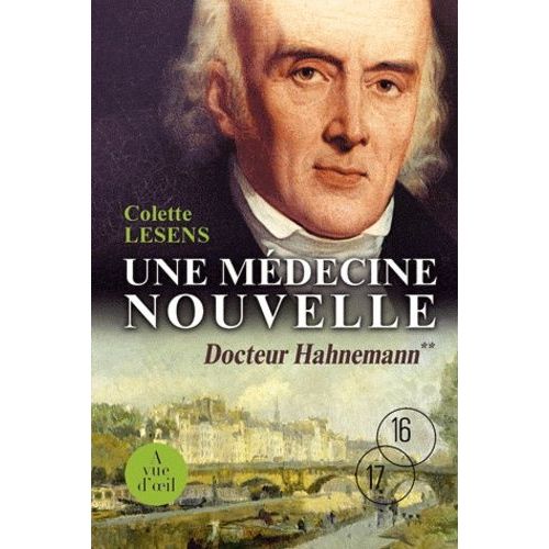 Docteur Hahnemann Tome 2 - Une Médecine Nouvelle - 1796-1843