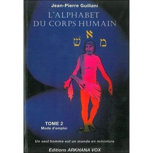 L'alphabet Du Corps Humain - Tome 2, Mode D'emploi