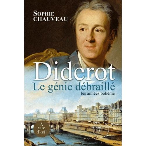 Diderot, Le Génie Débraillé Tome 1 - Les Années Bohème 1728-1749 - Suivi Du Neveu De Rameau, Adaptation Pour Le Théâtre