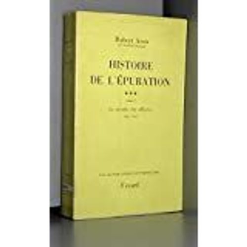 Histoire De L'épuration - Volume 1 - Le Monde Des Affaires 1944-1953