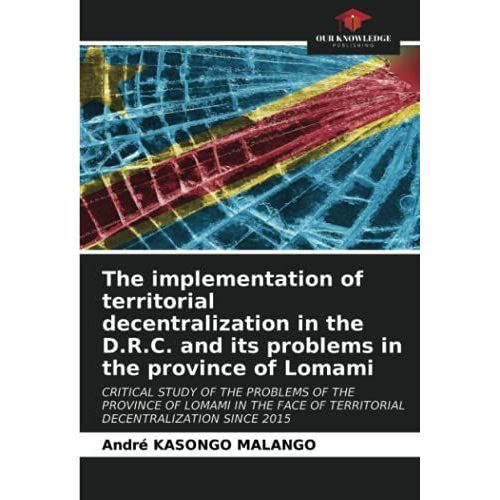 The Implementation Of Territorial Decentralization In The D.R.C. And Its Problems In The Province Of Lomami
