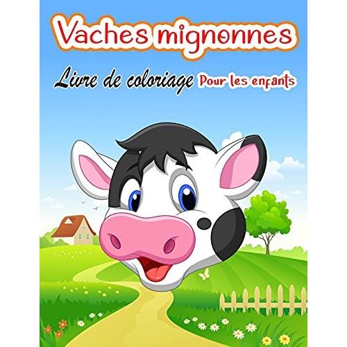 Vaches Mignonnes Livre De Coloriage Pour Enfants: Pages À Colorier Uniques Sur Les Vaches Pour Les Enfants - Coloriage D'animaux Pour Garçons, Filles,