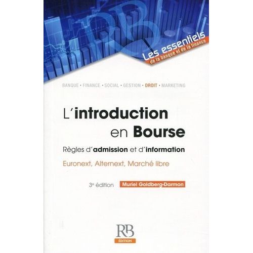 L'introduction En Bourse - Les Règles D'admission Et D'information - Euronext, Alternext, Marché Libre
