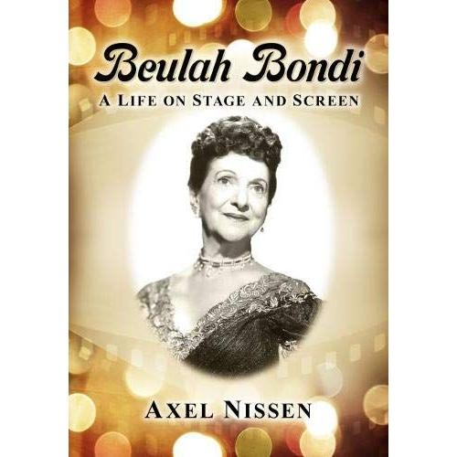 Beulah Bondi : A Life On Stage And Screen