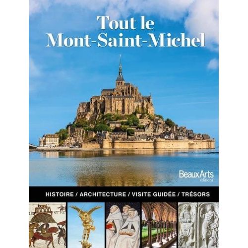 Tout Le Mont Saint-Michel - L'histoire, L'architecture, La Visite Guidée