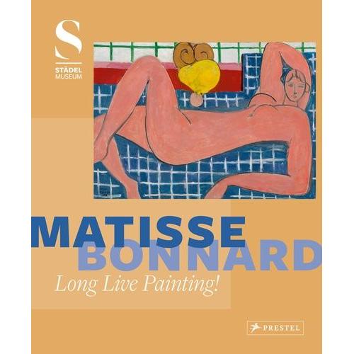 Matisse - Bonnard Long Live Painting!