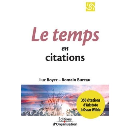 Le Temps En 350 Citations - D'aristote À Oscar Wilde