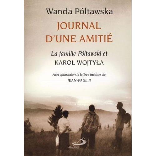 Journal D'une Amitié - La Famille Poltawski Et Karol Wojtyla