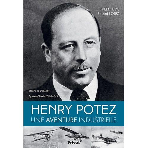 Henry Potez - Une Aventure Industrielle